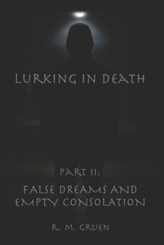 Paperback Lurking in Death: Part II: False Dreams and Empty Consolation Book