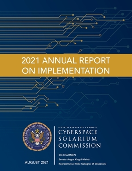 Paperback Cyberspace Solarium Commission 2021 Annual Report on Implementation August 2021 Book