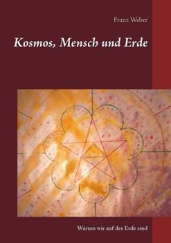 Paperback Kosmos, Mensch und Erde: Warum wir auf der Erde sind [German] Book