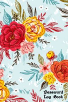 Paperback Password Log Book: Internet password organizer, Password log book, Keep track of usernames, Passwords, web addresses in one easy (Flower Book