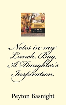 Paperback Notes in my Lunch Bag, A Daughter's Inspiration Book