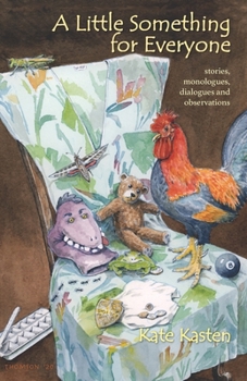 Paperback A Little Something for Everyone: stories, monologues, dialogues and observations Book