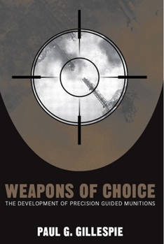 Hardcover Weapons of Choice: The Development of Precision Guided Munitions Book