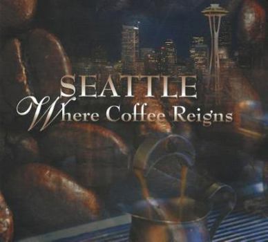 Paperback Seattle: Where Coffee Reigns Book