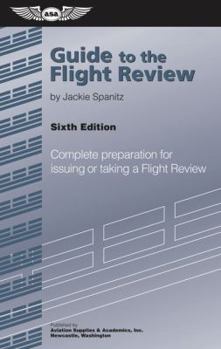 Paperback Guide to the Flight Review: Complete Preparation for Issuing or Taking a Flight Review Book