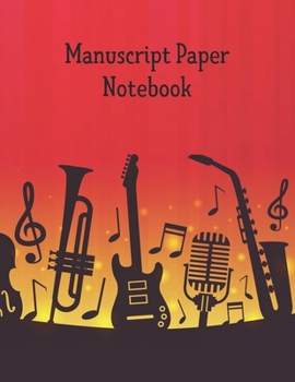 Manuscript Paper Notebook: Manuscript Music Paper * Large (8.5 x 11) * 12 Stave * 100 Pages: Instruments