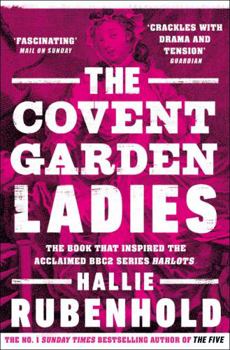 Paperback The Covent Garden Ladies: the book that inspired BBC2's 'Harlots' Book