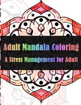 Paperback Adult Mandala Coloring A Stress Management for Adults Book