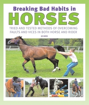 Paperback Breaking Bad Habits in Horses: Tried and Tested Methods of Overcoming Faults and Vices in Both Horse and Rider Book