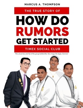 Paperback How Do Rumors Get Started: The True Story of Timex Social Club Book