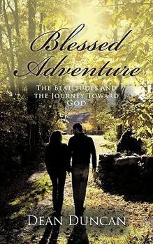 Paperback Blessed Adventure: The Beatitudes and the Journey toward God Book