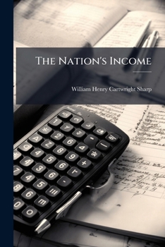 The Nation's Income, an Outline of National and Local Taxation