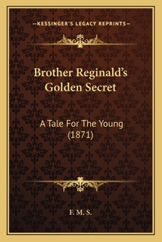 Paperback Brother Reginald's Golden Secret: A Tale For The Young (1871) Book