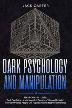 Paperback Dark Psychology and Manipulation: This Book Includes: Dark Psychology + Manipulation, Secrets of Human Behavior, How to Influence People Like Puppets Book