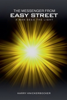 Paperback The Messenger From Easy Street: Man Sees the Light Book