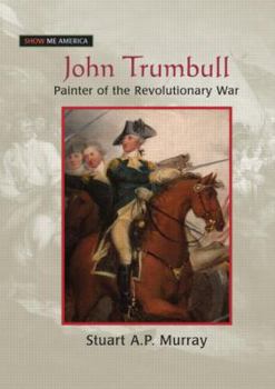 Hardcover John Trumbull: Painter of the Revolutionary War Book