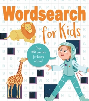 Wordsearch for Kids: Over 100 Puzzles for Hours of Fun!