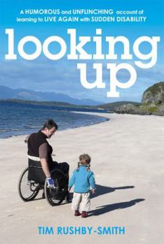 Paperback Looking Up: A Humorous and Unflinching Account of Learning to Live Again with Sudden Disability Book