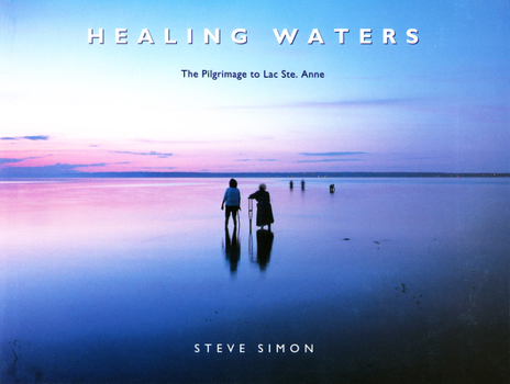 Paperback Healing Waters: The Pilgrimage to Lac Ste. Anne Book