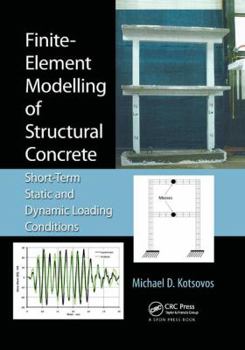 Paperback Finite-Element Modelling of Structural Concrete: Short-Term Static and Dynamic Loading Conditions Book