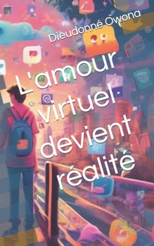 Paperback L'amour virtuel devient réalité [French] Book