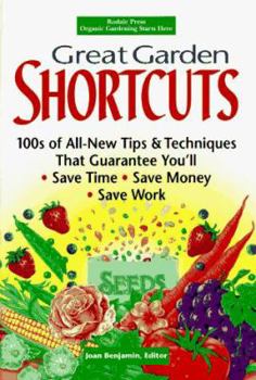 Great Garden Shortcuts: 100S of All-New Tips & Techniques That Guarantee You'll Save Time, Save Money, Save Work