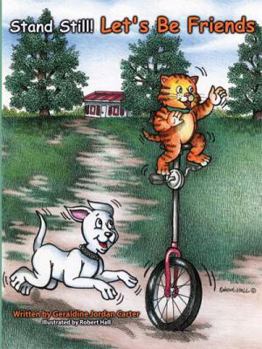 Stand Still! Let's Be Friends: A story that teaches many lessons about friendship
