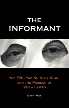 Paperback The Informant: The FBI, the Ku Klux Klan, and the Murder of Viola Liuzzo Book