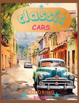 Paperback Classic Cars Colorin Book: Revive the Classics: A Sophisticated Coloring Experience [Large Print] Book