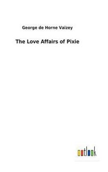 The Love Affairs of Pixie - Book #3 of the Pixie O'Shaughnessy