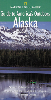 Paperback National Geographic Guide to America's Outdoors: Alaska Book