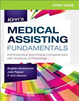 Paperback Study Guide for Kinn's Medical Assisting Fundamentals: Administrative and Clinical Competencies with Anatomy & Physiology Book