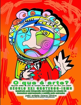 O que é arte? Aprenda estilos de arte da maneira mais fácil com um livro para colorir SÉCULO XXI GROTESCO-ISMS Inspirado pela fotografia surrealista ... a paixão pelo estranho (Portuguese Edition)