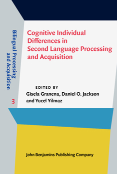 Cognitive Individual Differences in Second Language Processing and Acquisition - Book #3 of the Bilingual Processing and Acquisition