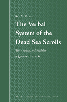 Hardcover The Verbal System of the Dead Sea Scrolls: Tense, Aspect, and Modality in Qumran Hebrew Texts Book