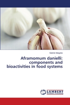 Paperback Aframomum danielli: components and bioactivities in food systems Book