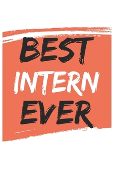 Best intern Ever interns Gifts  intern Appreciation Gift, Coolest  intern Notebook A beautiful: Lined Notebook / Journal Gift, , 120 Pages, 6 x 9 ... Personalized Journal, Customized Journal, Dia