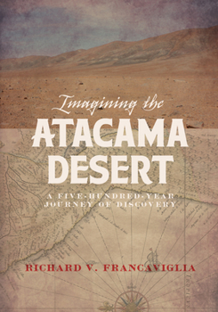 Hardcover Imagining the Atacama Desert: A Five-Hundred-Year Journey of Discovery Book