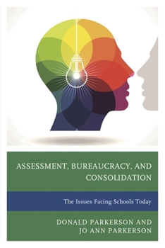 Paperback Assessment, Bureaucracy, and Consolidation: The Issues Facing Schools Today Book