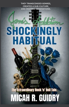 Paperback Jane's Addiction: SHOCKINGLY HABITUAL: The Extraordinary Rock 'n' Roll Tale Book