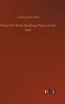 When We Were Strolling Players in the East