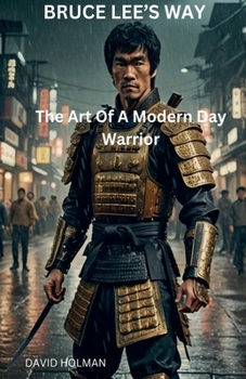 Paperback Bruce Lee's Way: The Art Of A Modern Day Warrior Book