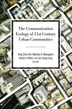 Paperback The Communication Ecology of 21st Century Urban Communities Book