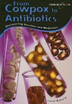 Library Binding From Cowpox to Antibiotics: Discovering Vaccines and Medicines Book