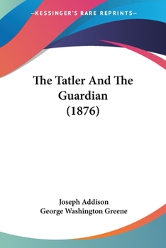 Paperback The Tatler And The Guardian (1876) Book