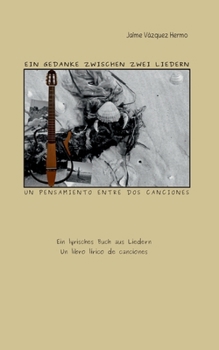Paperback Ein Gedanke zwischen zwei Liedern: Un pensamiento entre dos canciones [German] Book