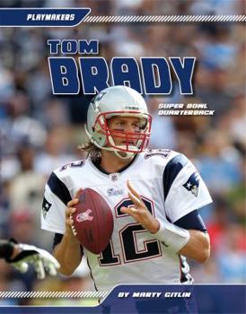 Library Binding Tom Brady: Super Bowl Quarterback: Super Bowl Quarterback Book