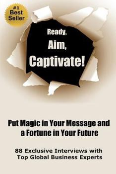 Paperback Ready, Aim, Captivate! Put Magic in Your Message, and a Fortune in Your Future Book