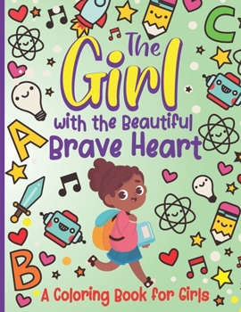 Paperback The Girl With the Beautiful Brave Heart: A Coloring Book For Girls Book