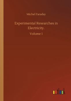 Paperback Experimental Researches in Electricity.: Volume 1 Book